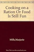 Cooking on a ration;: Food is still fun, B0007DZ4CO Book Cover