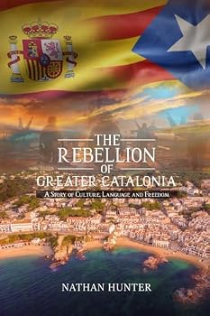 The Rebellion of Greater Catalonia: A Story of Culture, Language, and Freedom