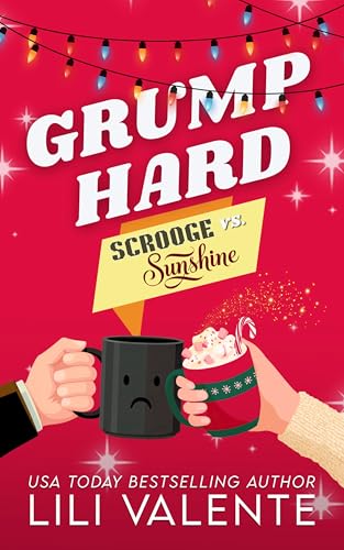 Grump Hard: A Scrooge vs Sunshine Small Town Christmas Romance