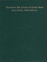 External Realtions of Early Age Crete 1100-600 BC (Monographs (Archaeological Institute of America), New Ser. No. 4.) 0787271837 Book Cover