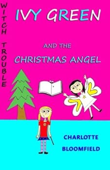 Ivy Green and the Christmas Angel: Witch Trouble Book 3 - Book #3 of the Witch Trouble