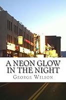 A Neon Glow In The Night 1512397555 Book Cover