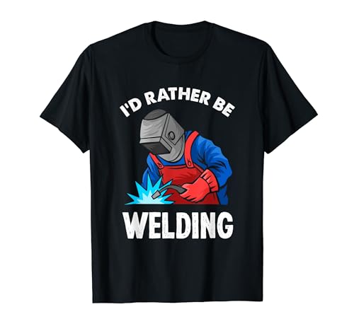I'd Rather Be Welding - Soldador divertido Camiseta