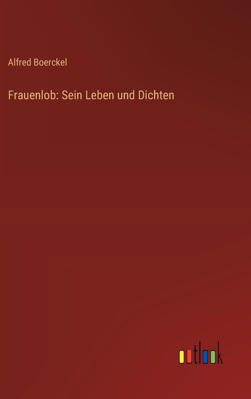 Frauenlob: Sein Leben und Dichten
