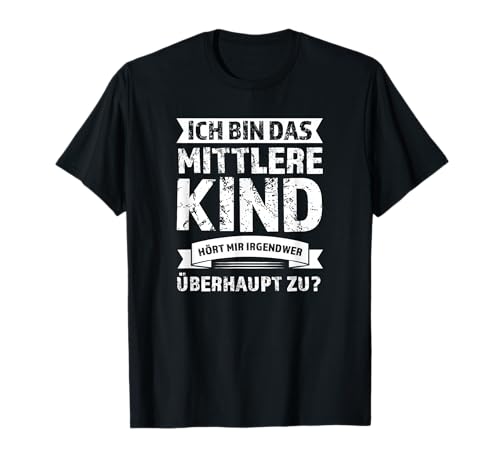 Ich bin das mittlere Kind Mittleres Kind Familie T-Shirt