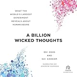 A Billion Wicked Thoughts: What the World's Largest Experiment Reveals About Human Desire