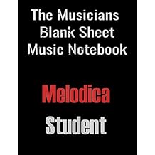 The Musicians Blank Sheet Music Notebook" Melodica Student Manuscript Melodica Notation Paper. Blank Staff Paper - 13 Staves - Composition book gift black cover. Large 8.5 x 11 inch 140 pages