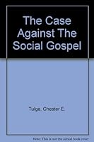 The Case Against The Social Gospel B001SS6X90 Book Cover