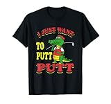 I Just Want To Putt Mini Golf T-Shirt