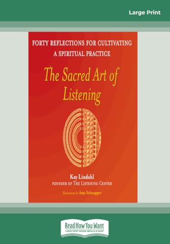 The Sacred Art Of Listening: Forty Reflections For Cultivating A Spiritual Practice