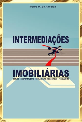 INTERMEDIAÇÕES IMOBILIÁRIAS - ESTUDO, COMPORTAMENTO, ESTRATÉGIAS,...