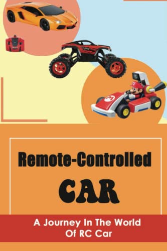 Remote-Controlled Car: A Journey In The World Of RC Car