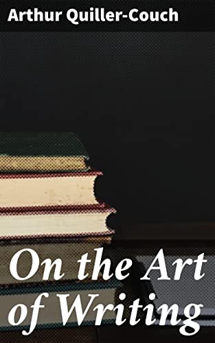 Cover of On the Art of Writing: Lectures delivered in the University of Cambridge 1913-1914
