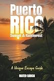 Puerto Rico Sunset & Rainforest: A Unique Escape Guide