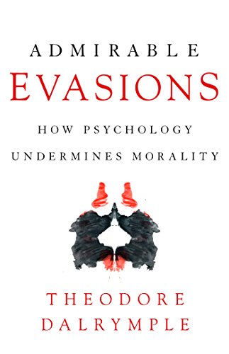 Admirable Evasions: How Psychology Undermines Morality (English Edition)