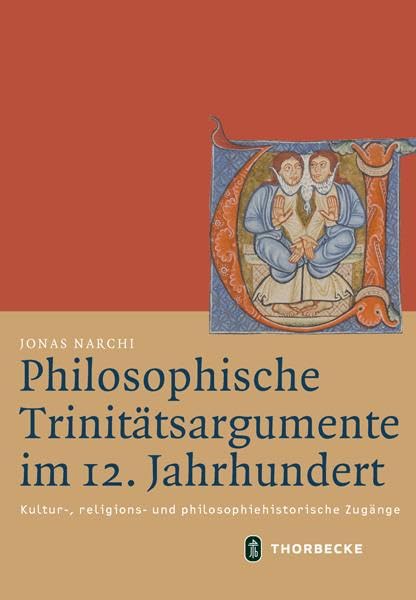 Philosophische Trinitätsargumente im 12. Jahrhundert: Kultur-, religions- und philosophiehistorische Zugänge (Mittelalter-Forschungen)