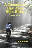A Decade of Bay Area Bike Rides: 2009 - 2019