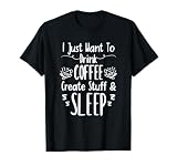 Funny Drink Coffee Create Stuff Sleep Mothers gift T-Shirt