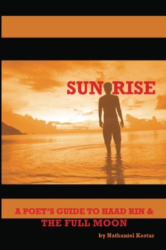 Sun Rise: A Poet's Guide to Haad Rin and the Full Moon