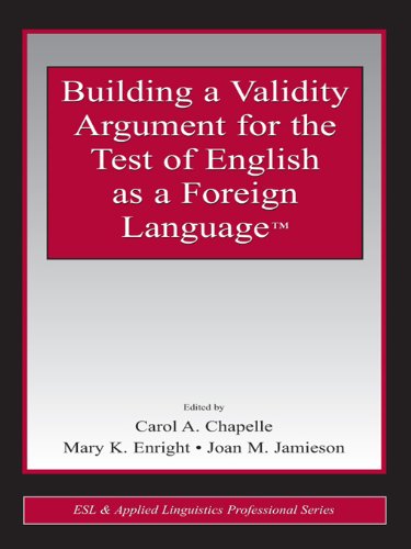 Building a Validity Argument for the Test of English as a Foreign Language™ (ESL & Applied Linguistics Professional Series)