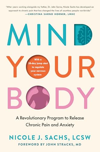 Mind Your Body: A Revolutionary Program to Release Chronic Pain a...