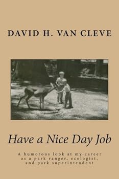 Paperback Have a Nice Day Job: My career as a park ranger, ecologist, and superintendent Book