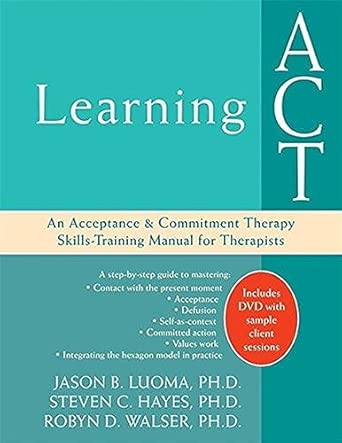 Learning ACT: An Acceptance & Commitment Therapy Skills-Training Manual for Therapists book cover