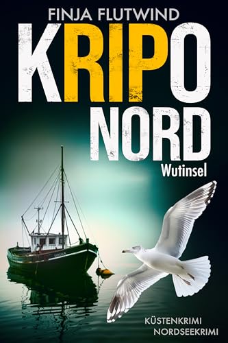KRIPO NORD - Wutinsel: Küstenkrimi - Nordseekrimi (German Edition)
