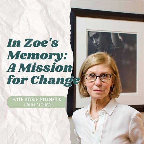In Zoe's Memory: A Mission for Change with Robin Kellner & John Sicher