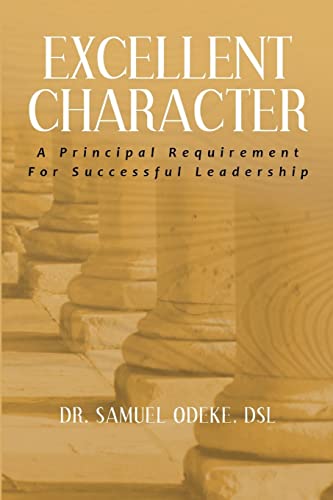 Excellent Character: A Principal Requirement For Successful Leadership