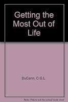 Getting the Most Out of Life B0012TOE0A Book Cover