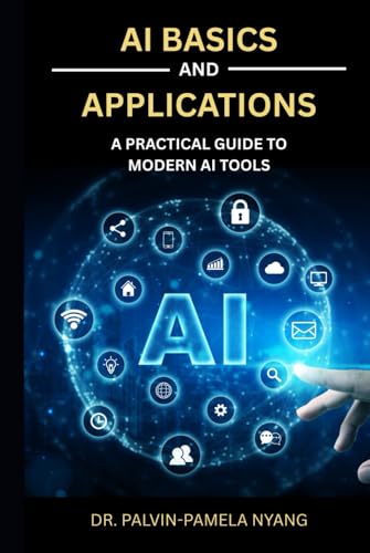 AI Basics and Applications: A Practical Guide to Modern AI Tools