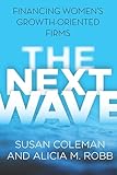 The Next Wave: Financing Women's Growth-Oriented Firms