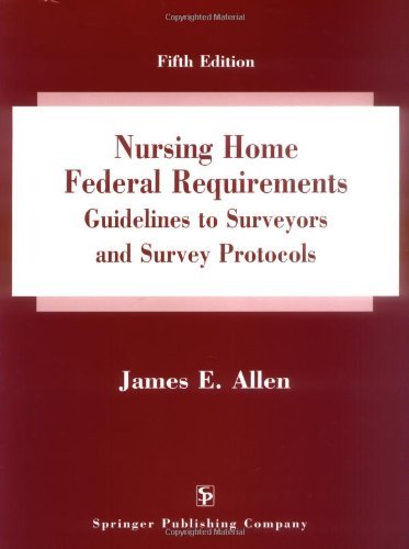 Nursing Home Federal Requirements: Guidelines to Surveyors and Survey Protocols, Fifth Edition