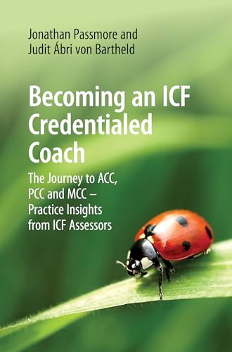Becoming an ICF Credentialed Coach: The Journey to ACC, PCC and MCC – Practice Insights from ICF Assessors (English Edition)