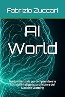 AI World: Guida essenziale per comprendere le basi dell’Intelligenza artificiale e del Machine Learning (IT4nonIT) B0G29WDD7G Book Cover