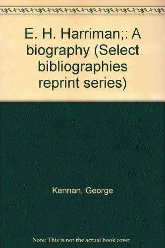 E. H. Harriman;: A biography (Select bibliograp... 0836950925 Book Cover
