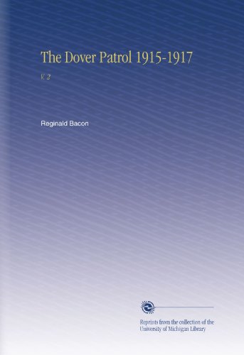 The Dover Patrol 1915-1917: V. 2