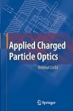 Applied Charged Particle Optics