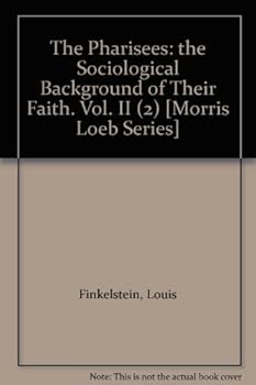 Hardcover The Pharisees: the Sociological Background of Their Faith. Vol. II (2) [Morris Loeb Series] Book