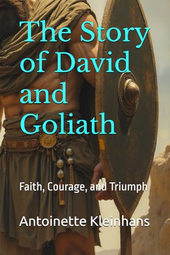 The Story of David and Goliath: Faith, Courage, and Triumph