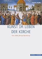 Kunst Im Leben Der Kirche: Eine 2000-Jahrige Beziehung 3795423597 Book Cover