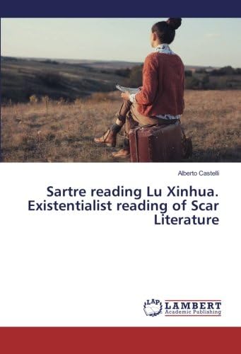 Sartre reading Lu Xinhua. Existentialist reading of Scar Literature
