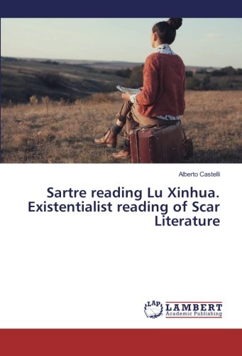 Sartre reading Lu Xinhua. Existentialist reading of Scar Literature