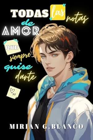 TODAS LAS NOTAS DE AMOR QUE SIEMPRE QUISE DARTE