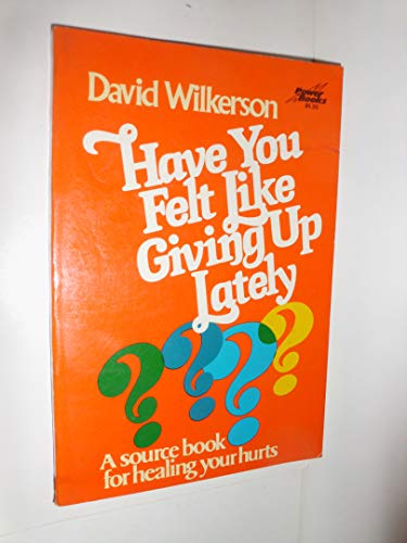 Have You Felt Like Giving Up Lately; A Source B... 0800711181 Book Cover