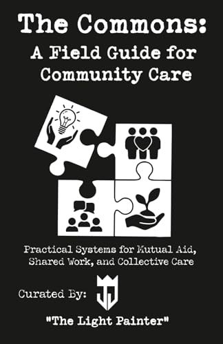 The Commons: A Field Guide for Community Care
