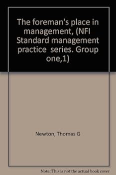 Unknown Binding The foreman's place in management, (NFI "Standard management practice" series. Group one,1) Book