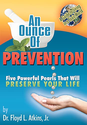An Ounce of Prevention: Five Powerful Pearls That Will Preserve Your Life (Volume 0)