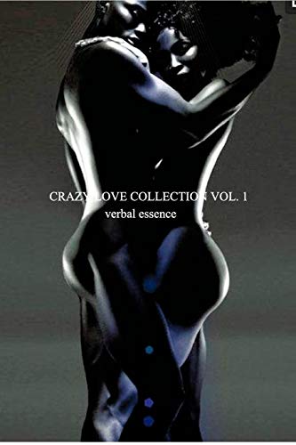 Crazy Love Collection Vol. 1: Spoken Word Piece... 1364767899 Book Cover